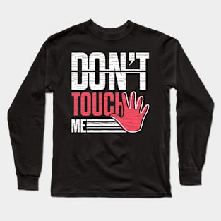 Don't Touch Me Social Distancing Long Sleeve T-Shirt